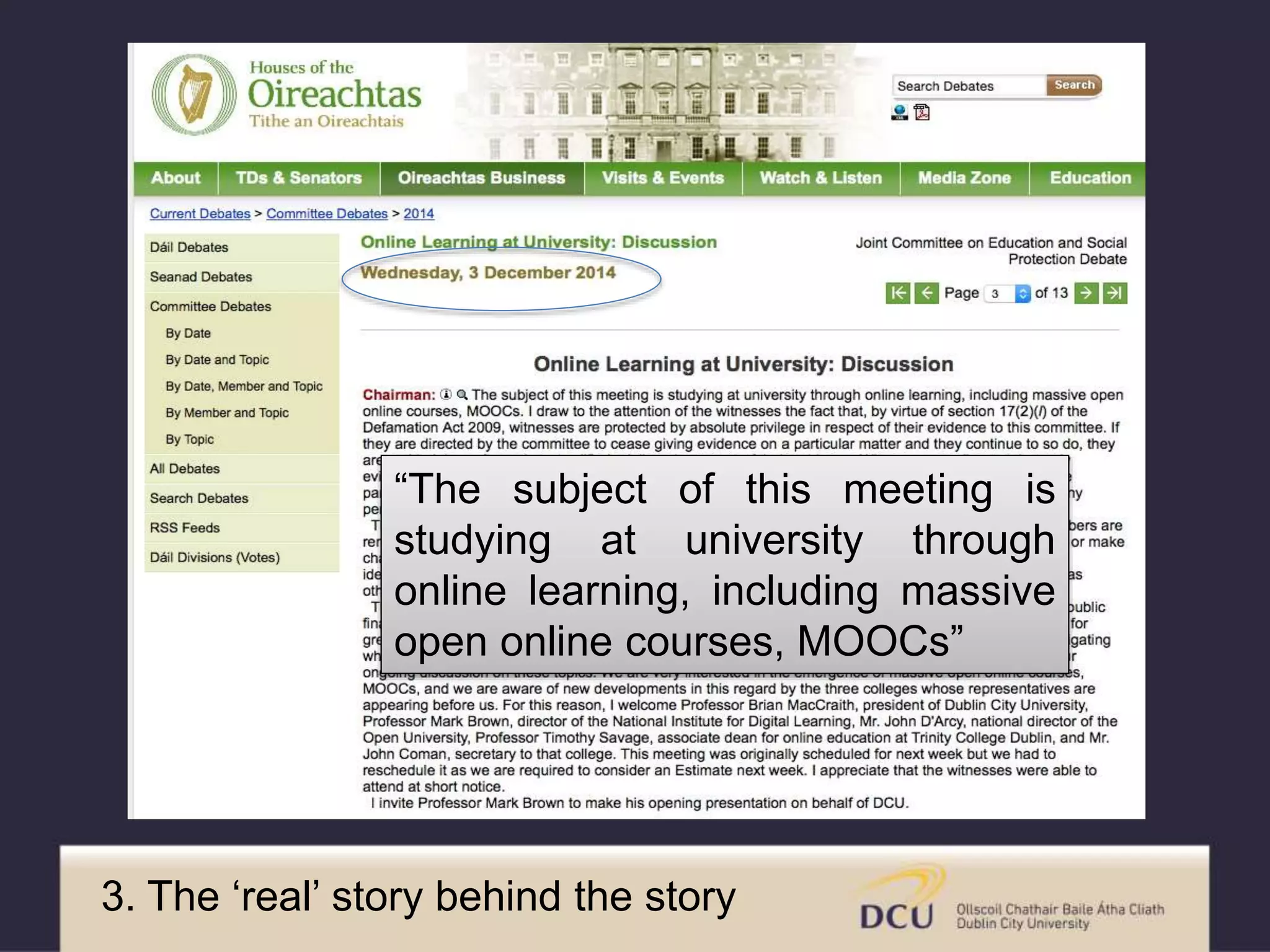 “The subject of this meeting is
studying at university through
online learning, including massive
open online courses, MOOCs”
3. The ‘real’ story behind the story
 