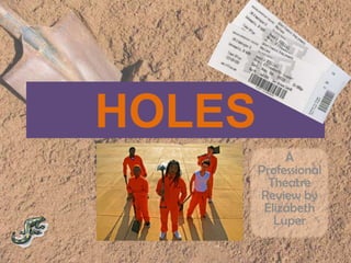 HOLES A Professional Theatre Review by Elizabeth Luper 