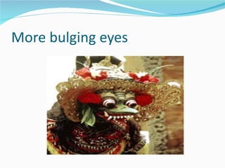More bulging eyes 