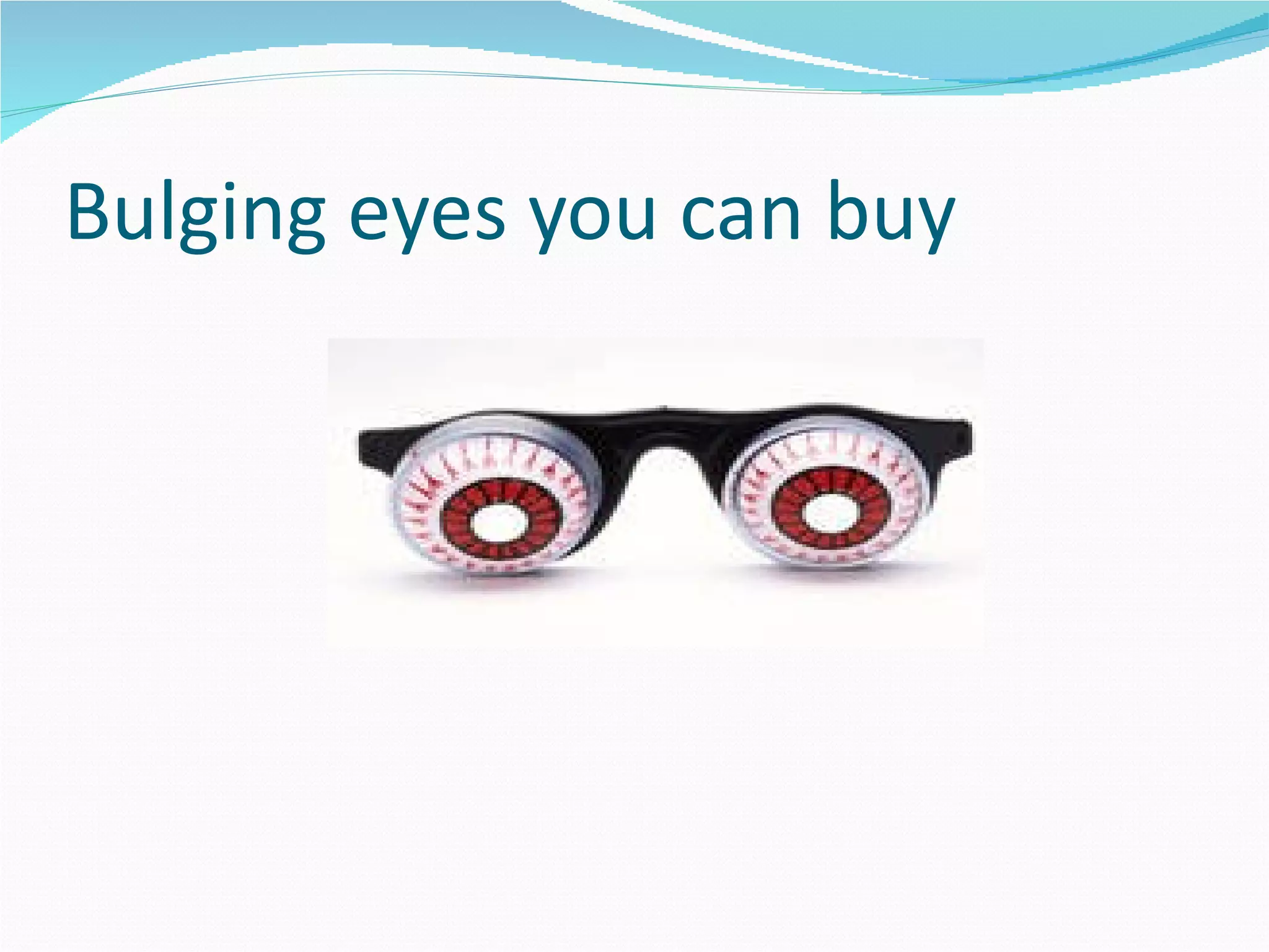 Bulging eyes you can buy 