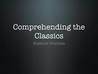 Comprehending the Classics ,[object Object]