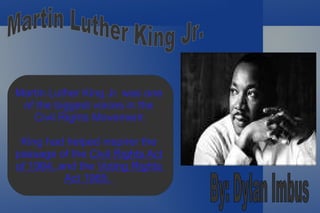 Martin Luther King Jr.  By: Dylan Imbus ,[object Object]