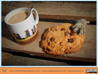 brian.hole@ubiquitypress.com | www.ubiquitypress.com| @ubiquitypress
 