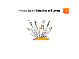 Holger's Standard Brushes and Layers
 