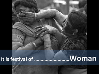 It is festival of ……………………… Woman  