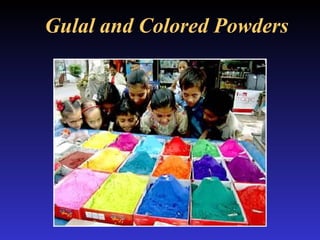 Gulal and Colored Powders 