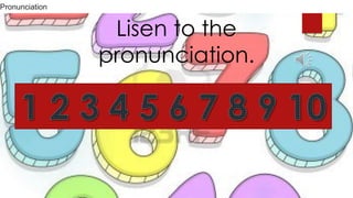 Lisen to the
pronunciation.
Pronunciation