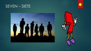 SEVEN – SIETE
