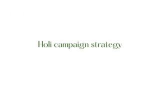Holi campaign strategy
 