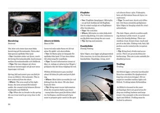 Flugfiske                                    och aborre finns i sjön. Fiskespön,
                                                                                           Fly Fishing                                  bete och flytvästar finns att hyra i re­
                                                                                                                                        ceptionen.
                                                                                           • Var: Flugfiske lämpligast i Mörtsjön       • Tips: Ta med mat, dryck och tillbe­
                                                                                           – en sjö helt dedikerad till flugfiske.      hör. Det finns utmärkta grillplatser.
                                                                                           Det är också vanligt att se flugfiskare      Sjön Vågen är lämplig också för rörel­
                                                                                           efter havskusten.                            sehindrade.
                                                                                           • Tips: Vår och höst.
                                                                                           • Where: Mörtsjön is a lake fully dedi-      The lake Vågen, which is within walk-
                                                                                           cated to fly fishing. It is also common to   ing distance of the resort, is a good
                                                                                           see fly fishermen along the sea coast.       choice for family fishing. There are
Havsöring                                    Aborre & Gädda                                • Tip: Spring and autumn.                    rainbow trout, brown trout, roach and
Seatrout                                     Bass & Pike                                                                                perch in the lake. Fishing rods, bait, life
                                                                                           Familjefiske                                 jackets can be rented at the reception
Vår, höst och vinter kan man fiska           Inom två mils radie finns ett 20­tal          Family Fishing                               area.
havsöring på Hornslandet. Detta sker         sjöar för gädd­ och aborrefiske.                                                           • Tip: Bring food, drinks and acces-
bäst genom spöfiske från land.               • Var: De flesta sjöar är lämpade för         Sjön Vågen, som ligger på gångavstånd        sories. There are great facilities for
• Var: Området söder om fyren, områ­         spöfiske från land. Vi har även båtar         från resorten, är ett bra alternativ för     barbecuing. This site is also suitable for
det kring Hornslandsudde, kustremsan         till uthyrning för insjöfiske.                familjefiske. Regnbåge, öring, mört          disabled persons.
mellan Hornslandsudde och Hällkrok.          • Tips: Ta med information innan ni
• Tips: När isen släpper på våren            åker ut, många av sjöarna har fångst­/                                                     Trolling
tenderar havsöringen att gå mot isens        grillplats där det finns tillgång till ved.                                                Trolling
öppningar vid land.
                                             Within 20 kilometers you can find                                                          Då Hölick ligger i yttersta havsbandet
Spring, fall and winter you can fish for     about 20 lakes for pike and perch fish-                                                    finns bra områden för djuphavstrol­
trout on Hölick / Hornslandet. This is       ing.                                                                                       ling (lax och stora öringar). Ett ex­
best achieved from the shore.                • Where: Most lakes accessible for rod                                                     empel är området mellan Agön och
• Where: The area south of the light-        fishing from the shore. We also have                                                       Hölick. Trolling måste förbeställas.
house, the area around Hornsland-            boats for hire.
sudde, the coastal strip between Horns-      • Tip: Bring most recent information                                                       As Hölick is located in the outer
landsudde and Hällkrok.                      from the reception before you leave                                                        archipelago there are good areas for
• Tip: When the ice breaks in the spring     - many lakes have good facilities (shel-                                                   deep sea trolling (salmon and large
the sea trout tend to go very close to the   ter, barbeques, and firewood) if you                                                       trout). One example is the area between
shore.                                       want to prepare your catch on the spot.                                                    Agön and Hölick. Trolling must be
                                                                                                                                        booked in advance.

20
 