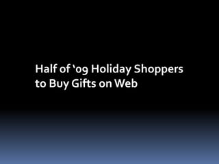 Half of ‘09 Holiday Shoppers to Buy Gifts on Web 