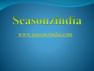 www.seasonzindia.com 
 