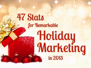 47 Stats for Remarkable Holiday Marketing