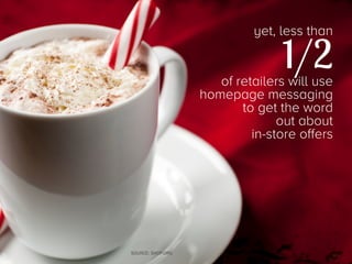Online holiday sales will reach

$82 billion
in 2013, up 15%
over 2012

SOURCE: NATIONAL RETAIL FOUNDATION

 