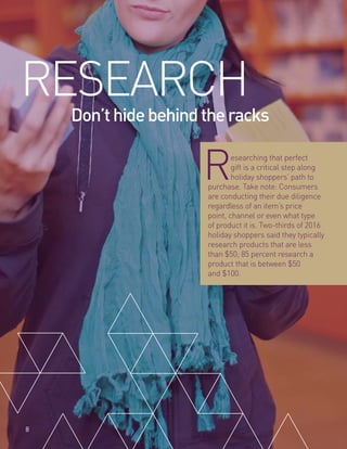 RESEARCH
Don’thidebehindtheracks
Researching that perfect
gift is a critical step along
holiday shoppers’ path to
purchase...