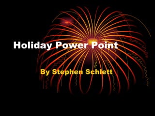 Holiday Power Point By Stephen Schlett  