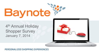 4th Annual Holiday
Shopper Survey
January 7, 2014
 