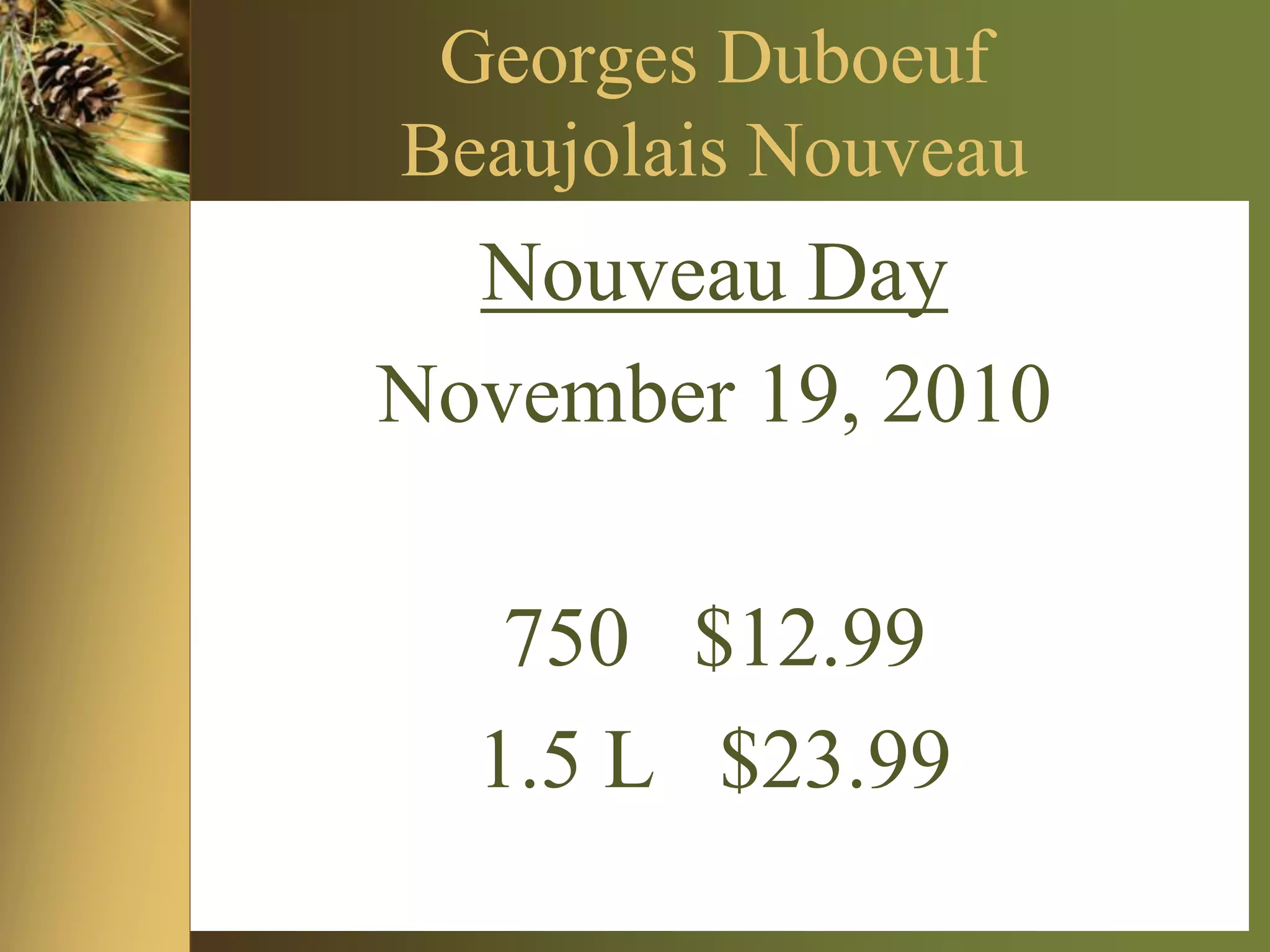 Yellow Tail Classics750 ml  $5.99Tree Free ChardonnayCabernet  Sauvignon         ShirazCabernet/MerlotRose’Pinot Grigio1.5 Liter  $12.99Tree Free ChardonnayPinot GrigioMerlotSparkling RoseRegular  $11.99    Sale Price $7.99Cluster 1-5