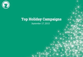 Top Holiday Campaigns
September 17, 2015
 