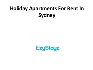 Holiday Apartments For Rent In
Sydney
 