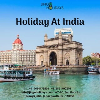 Holiday At India
+919654173504   +919891400210
   info@jingoholidays.com  WZ-2C, 2nd floorB1,
Nangli Jalib, JanakpuriDelhi - 110058
 