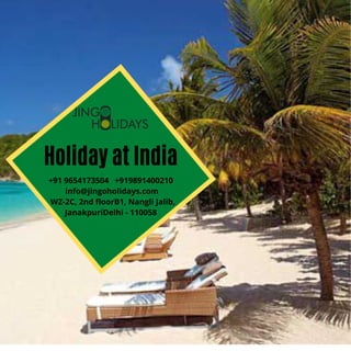 +91 9654173504   +919891400210 
  info@jingoholidays.com 
  WZ-2C, 2nd floorB1, Nangli Jalib,
JanakpuriDelhi - 110058
Holiday at India
 