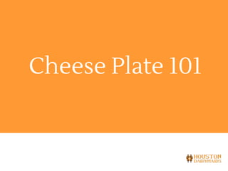 11/11/2014
Cheese Plate 101
 