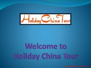 www.holidaychinatour.com
 