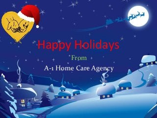 Happy Holidays
From
A-1 Home Care Agency

 