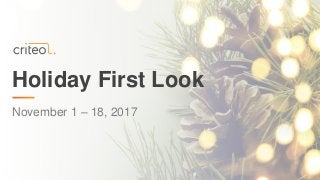 Holiday First Look
November 1 – 18, 2017
 