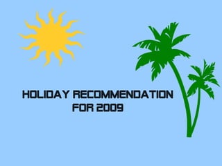 Holiday recommendation
for 2009
 