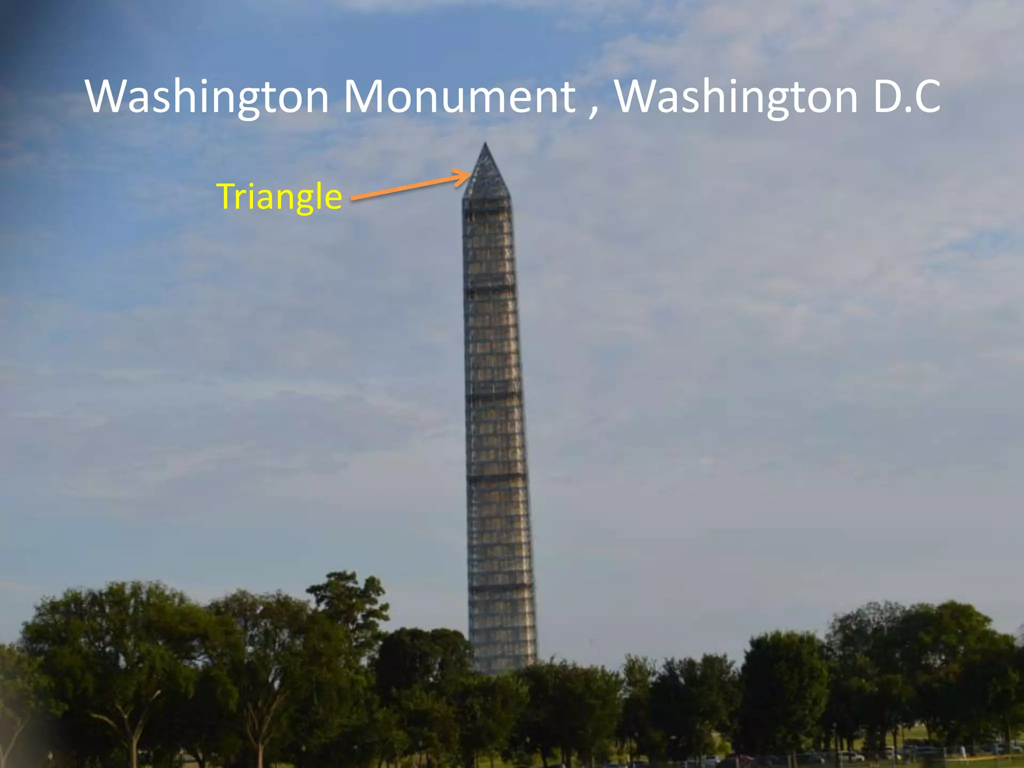Triangle
Washington Monument , Washington D.C