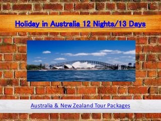 Holiday in Australia 12 Nights/13 Days
Australia & New Zealand Tour Packages
 