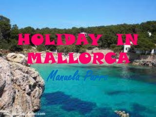 HOLIDAY  IN MALLORCA ManuelaParra 