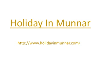 Holiday In Munnar http://www.holidayinmunnar.com/ 