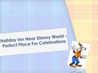 Holiday Inn Near Disney World – Perfect Place For Celebrations 