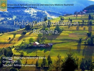 University of Agricultural Sciences and Veterinary Medicine Bucharest
Management College I.M.A.P.A
Student: Bajenaru Valentina Elena
Group 8218
Teacher: Mihai Frumuselu
 