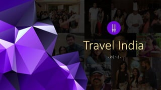 Travel India
- 2 0 1 6 -
 