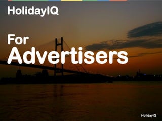 HolidayIQ

For
Advertisers

              HolidayIQ
 