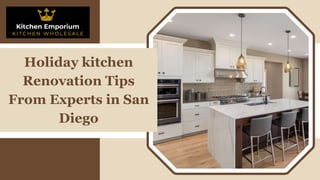 Holiday kitchen
Renovation Tips
From Experts in San
Diego
 