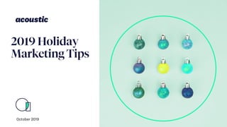 2019 Holiday
Marketing Tips
October 2019
 