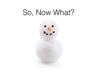 So, Now What?
 