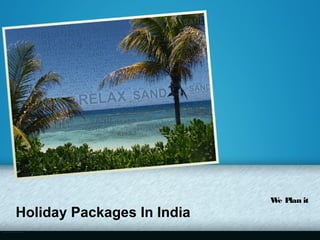Holiday Packages In India
Unusual Escape
 