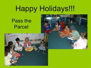 Happy Holidays!!! Pass the Parcel   