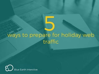 5 Steps to Prepare for Holiday Web Traffic | PPTX