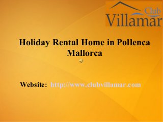 Website: http://www.clubvillamar.com
Holiday Rental Home in Pollenca
Mallorca
 