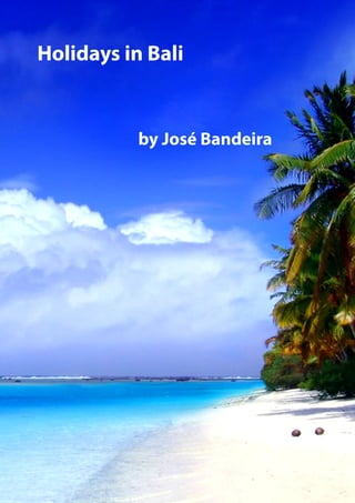 Holidays in Bali
by José Bandeira
 
