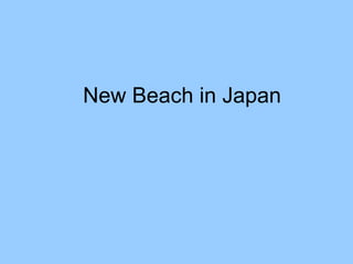 New Beach in Japan 