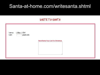 Santa-at-home.com/writesanta.shtml
 