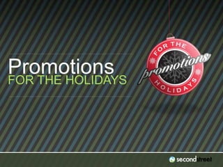 Promotions 
FOR THE HOLIDAYS 
#PromotionsLab 
 